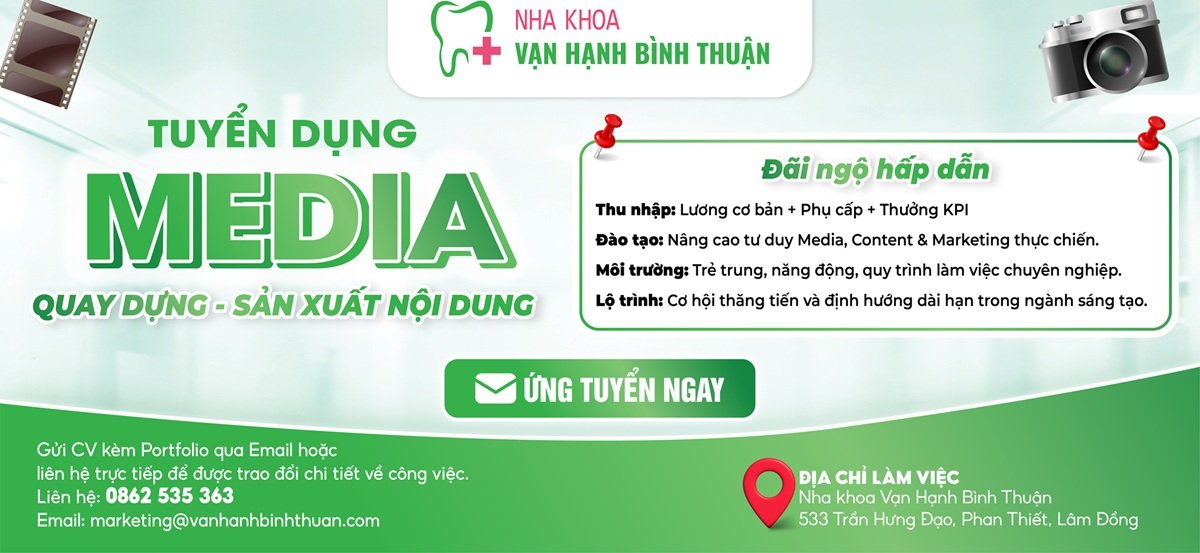 Tuyển dụng Media tại nha khoa Vạn Hạnh Bình Thuận